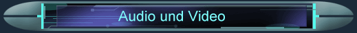 Audio und Video