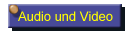 Audio und Video